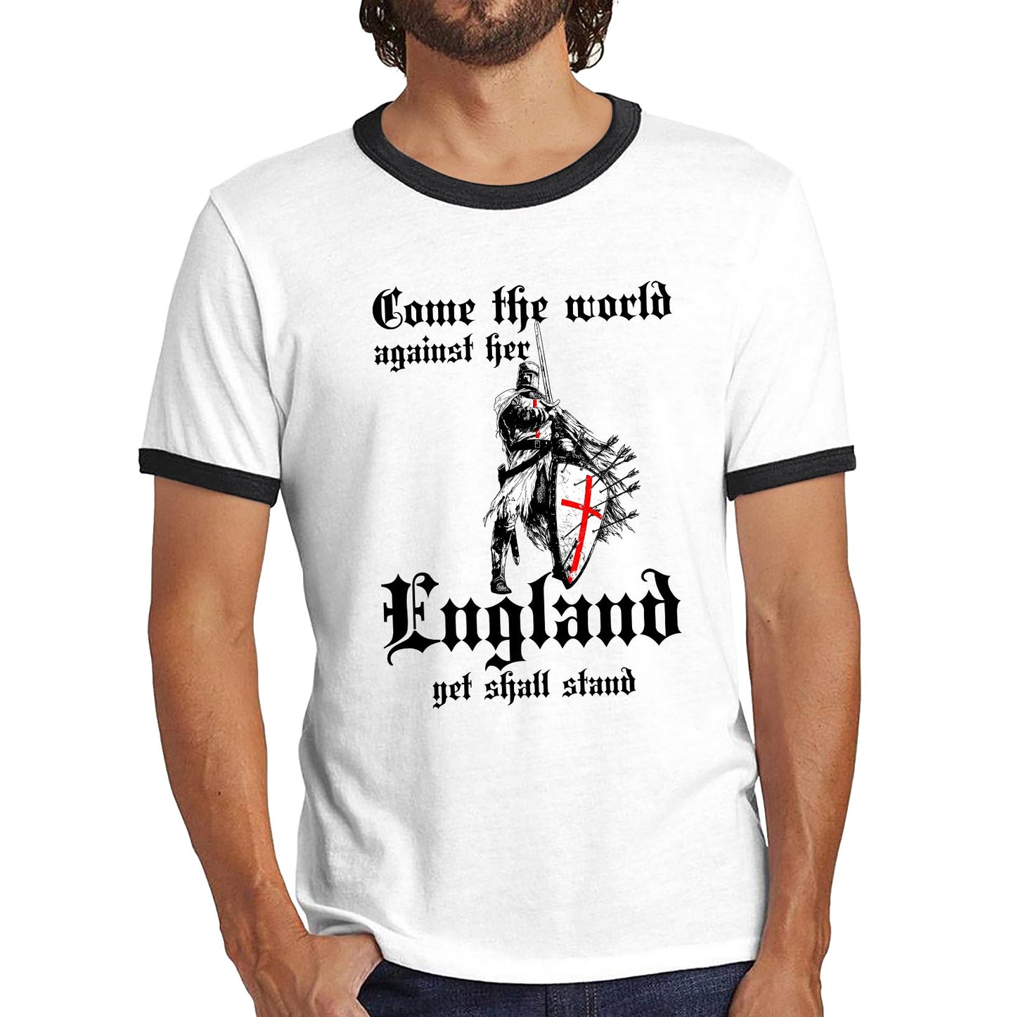 St George's Day Come The World Against Her England Get Shall Stand England Flag Knights Templar London Saint George Day Warrior Fighter Patriotic Ringer T Shirt