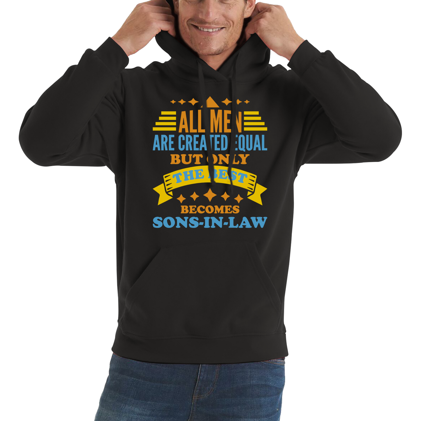 All Men Are Created Equal But Only The Best Becomes Sons-In-Law Hoodie