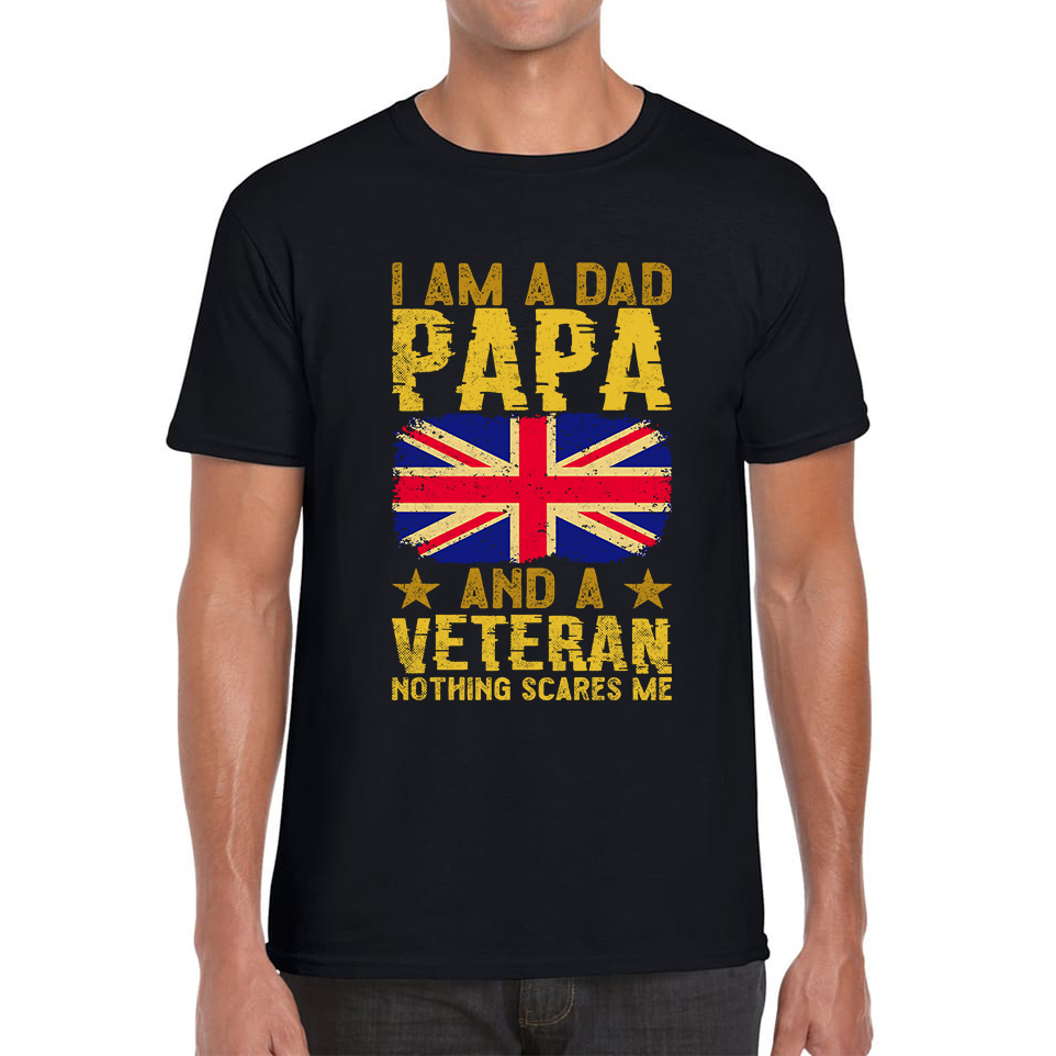 I Am A  Dad, Papa And A Veteran Nothing Scares Me Fathers Day T Shirt