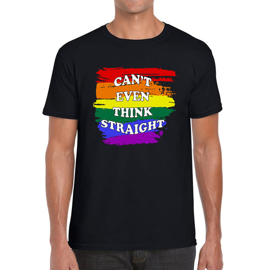 Can't Even Think Straight Pride LGBT Rainbow Colours Gay Lesbians Bisexual LGBTQ+ Pride Month Mens Tee Top