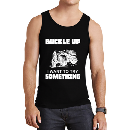 Buckle Up I Want To Try Something Funny Off Road Races Adventure Ride Tank Top