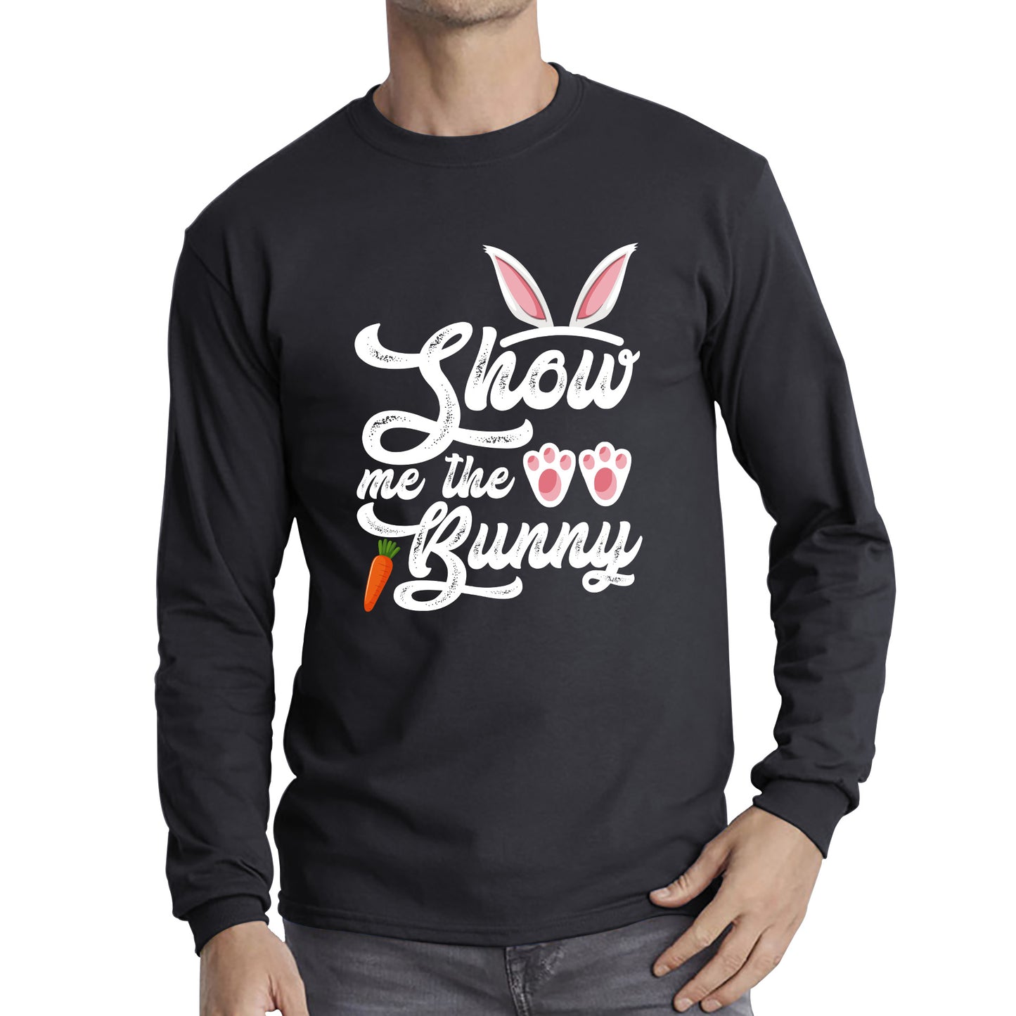 Show Me The Bunny Rabbit Funny Easter Day Cute Easter Sunday Long Sleeve T Shirt