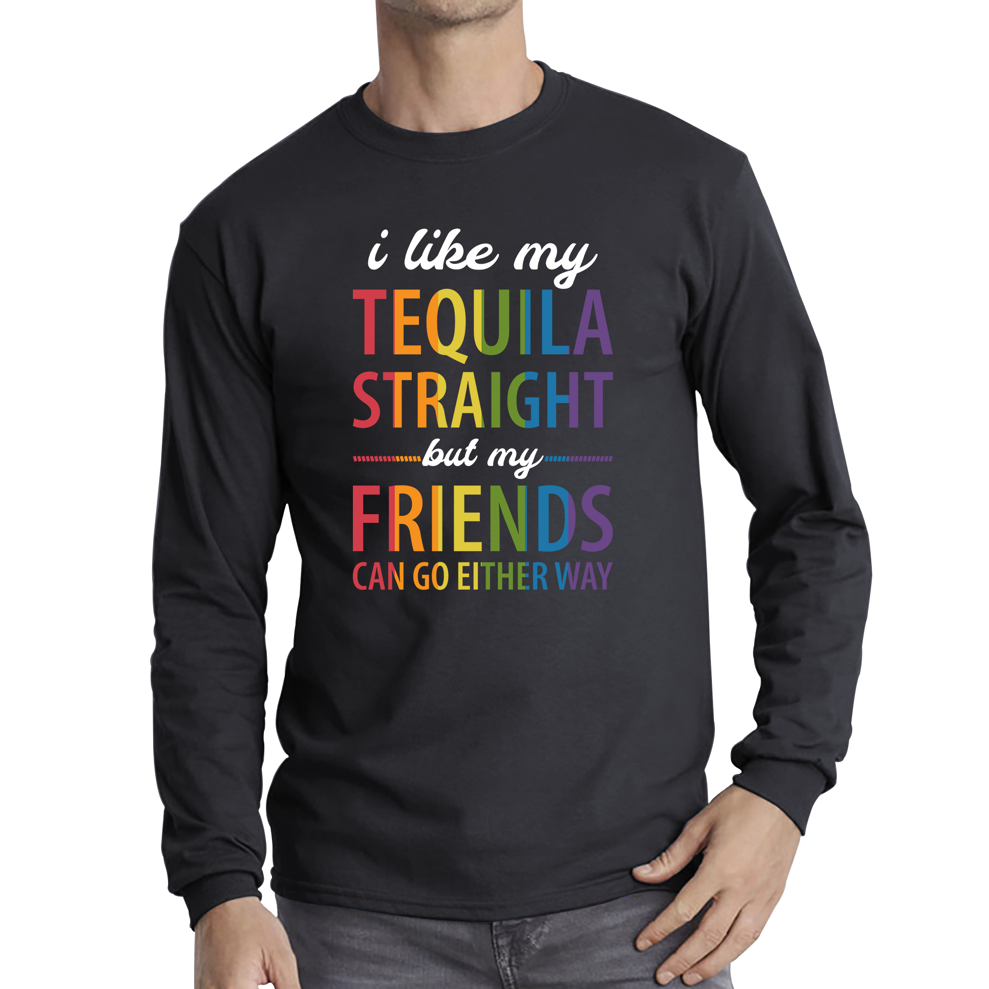 I Like My Tequila Straight But My Friends Can Go Either Way LGBTQ T Shirt