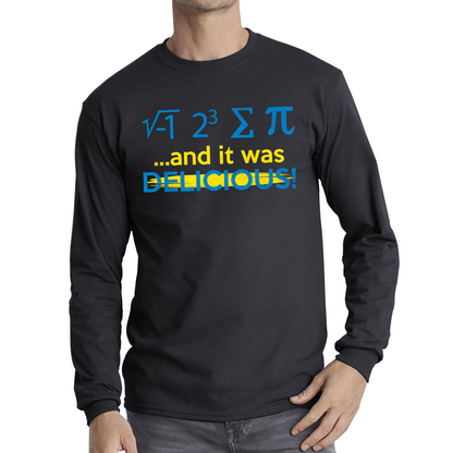 I 8 Sum Pi And It Was Delicious Funny Math geek Algebra Mathematics Humour Long Sleeve T Shirt