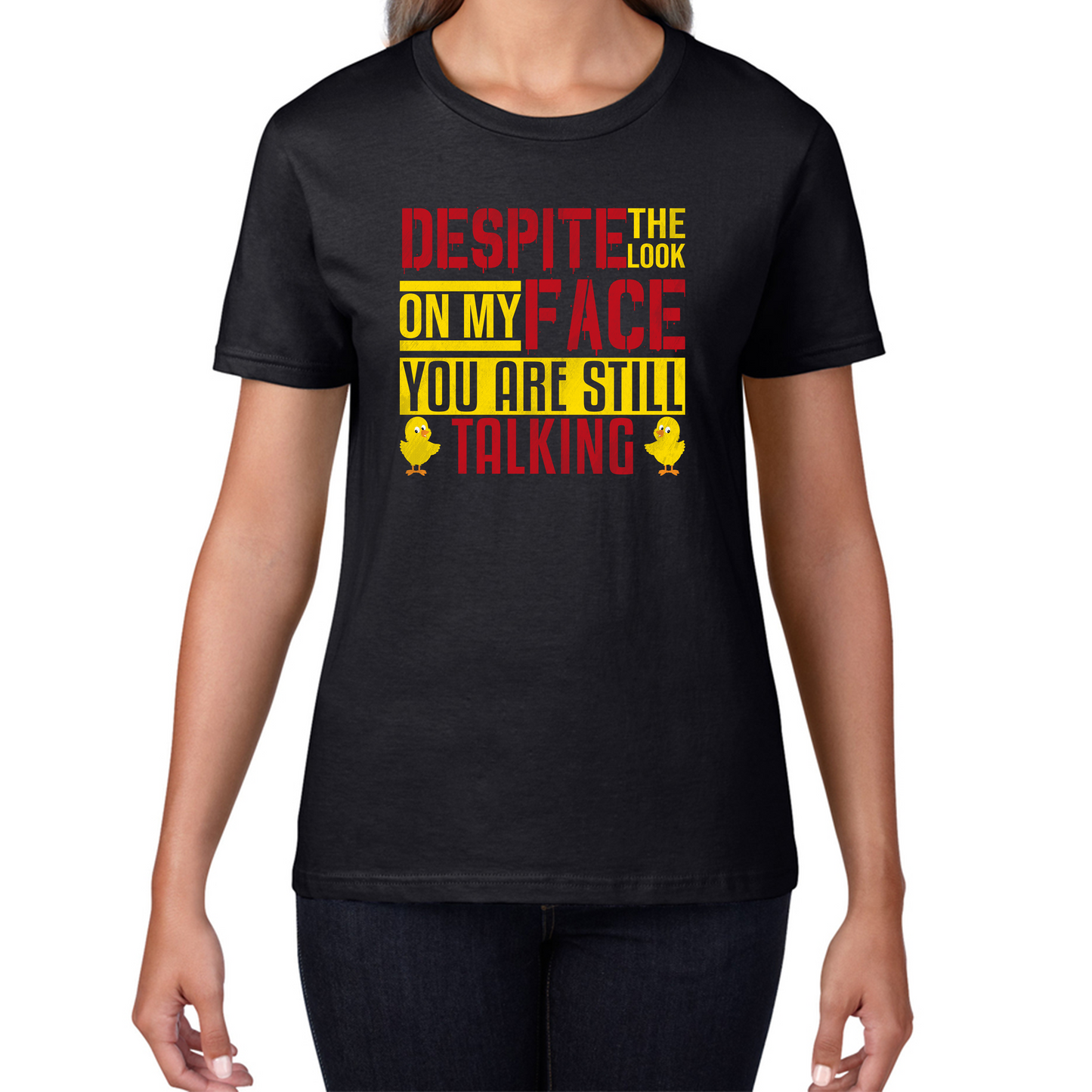 Despite The Look On My Face You Are Still Talking Funny Humorous Sarcasm Slogan Womens Tee Top