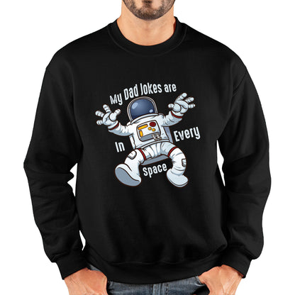 My Dad Jokes Are In Every Space - Falling Astronaut Funny Sarcastic Joke Meme Gift For Father Scientific Meme Joke Space Unisex Sweatshirt