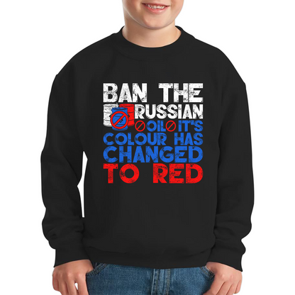 Ban The Russian Oil It's Colour Has Changed To Red Anti Russian Oil Stand With Ukraine Kids Jumper