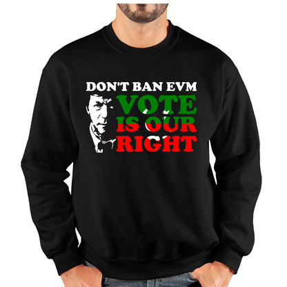 Don't Ban EVM Vote Is Our Right Imran Khan PTI Pakistani Politician Unisex Sweatshirt