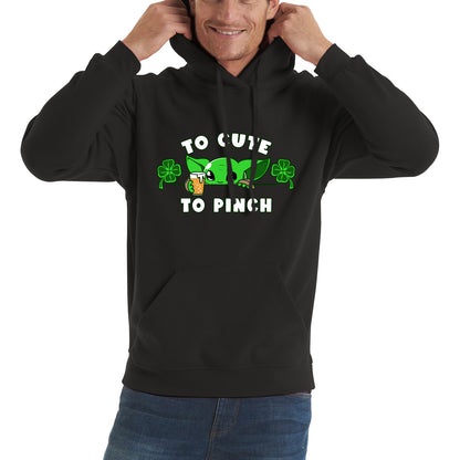 To Cute To Pinch Shamrock St Patrick's Day Green Irish Festival St Paddys Day Unisex Hoodie