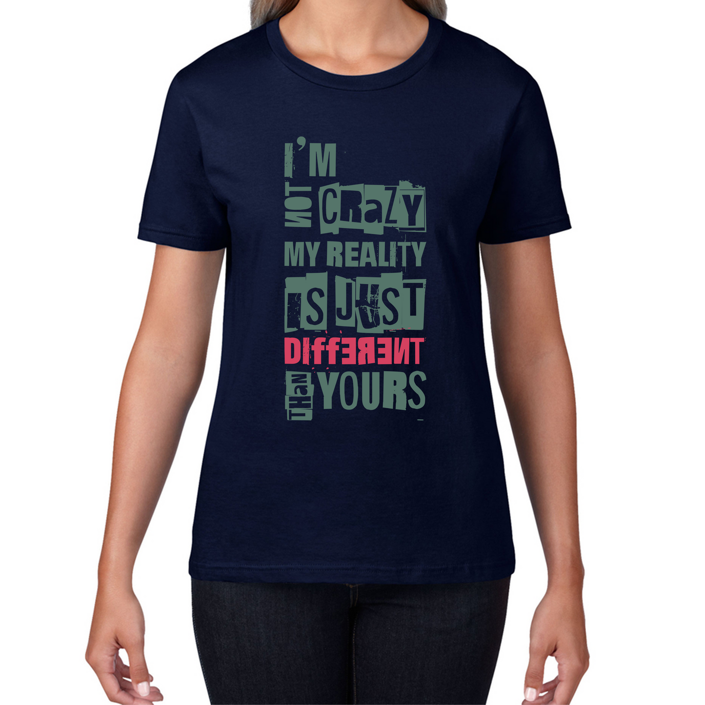 I Am Not Crazy My Reality Is Just Different Than Yours Cheshire Cat Quote By Lewis Carroll Womens Tee Top