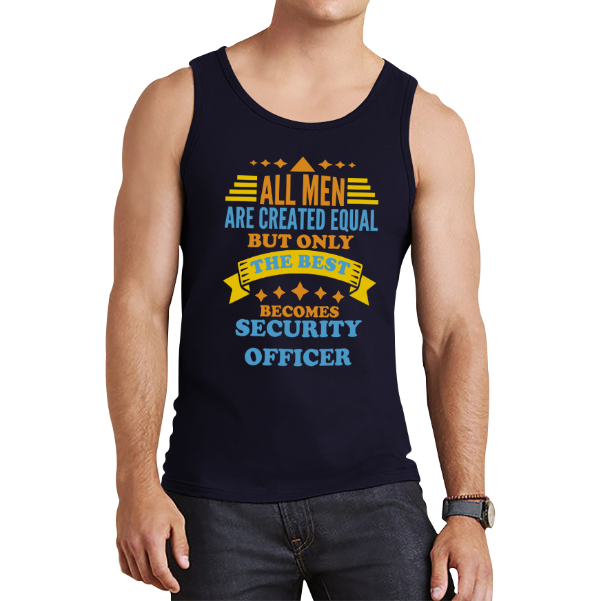 All Men Are Created Equal But Only The Best Becomes Security Officer Tank Top