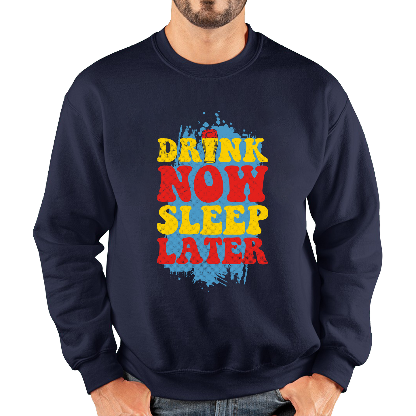 Drink Now Sleep Later Funny Sweatshirt