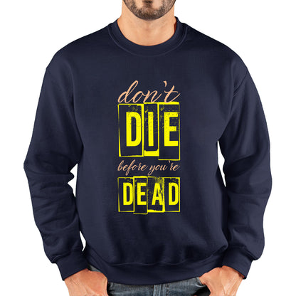 Don't Die Before You Dead Motivational Life Quote Deep Words Unisex Sweatshirt