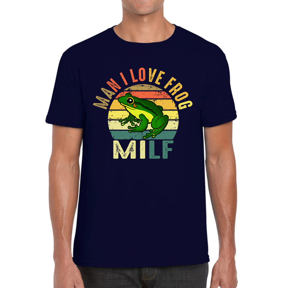 Man I Love Frog Milf Vintage Frog Funny Joke Humour Gift Spoof Milfs Naughty Meme Mens Tee Top