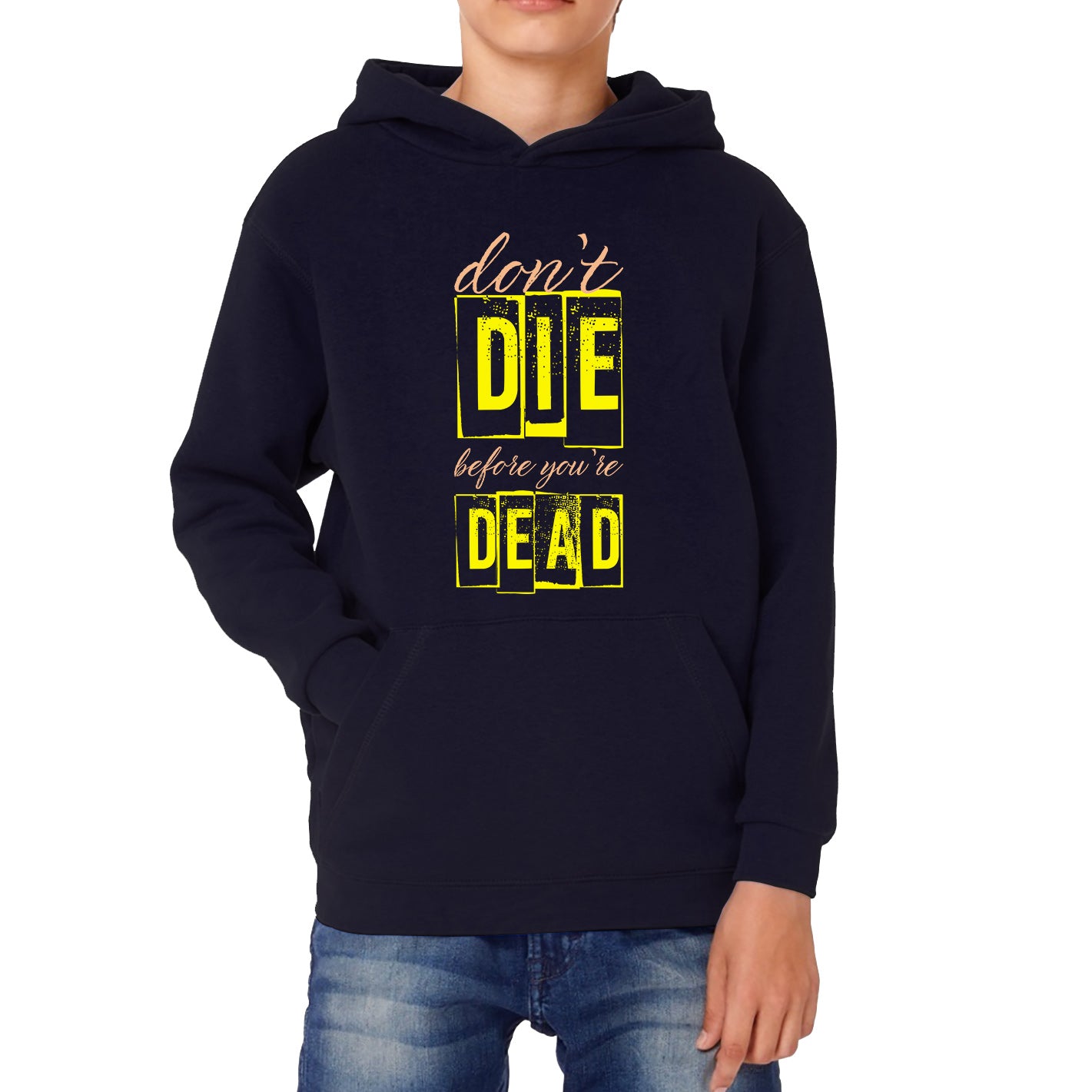 Don't Die Before You Dead Motivational Life Quote Deep Words Kids Hoodie