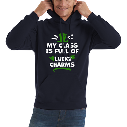 My Class Is Full Of Lucky Charms St. Patricks Day Hoodie