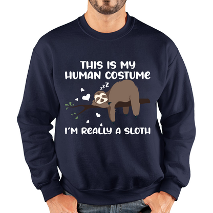 This Is My Human Costume I Am Really A Sloth Funny Sweatshirt