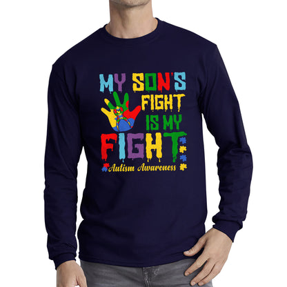 My Son's Fight Is My Fight Autism Awareness Acceptance Support, Never Alone Autism Month Long Sleeve T Shirt