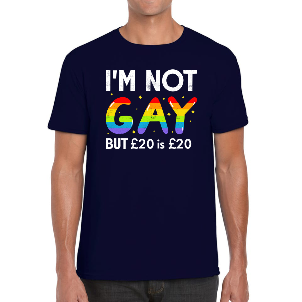 I'm Not Gay But 20 Pounds Is 20 Pounds Funny Lgpt T Shirt