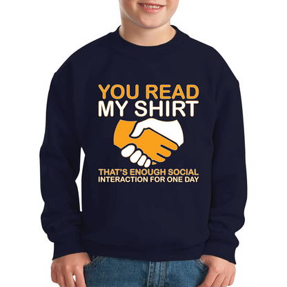 You Read My Shirt Thats Enough Social Interaction For One Day Jumper