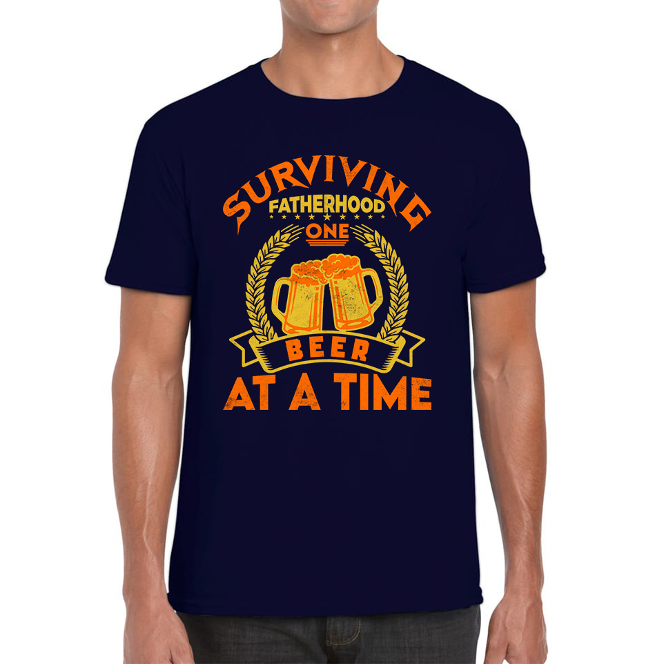 Surviving Fatherhood One Beer At A Time Fathers Day T Shirt