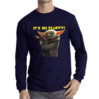 It's So Fluffy Feed Me I'm Pretty Stop Wars Dandalorian Movie Series Long Sleeve T Shirt