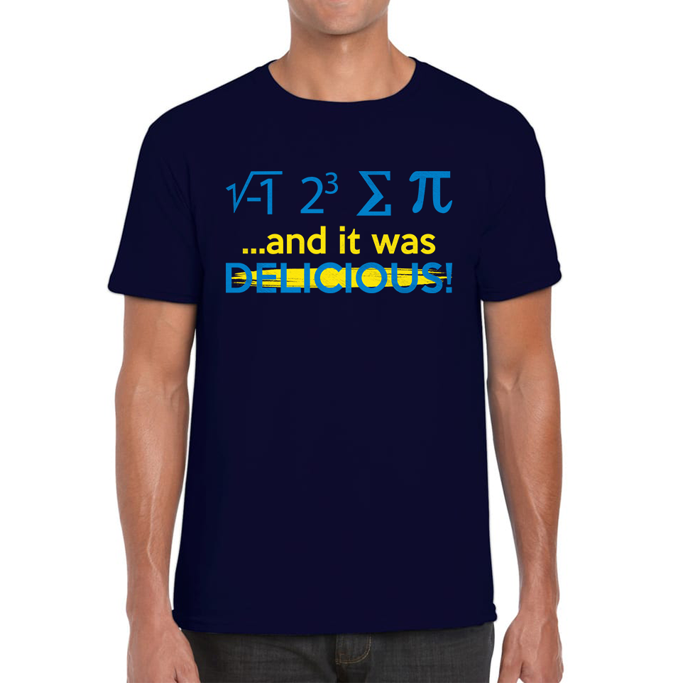 I 8 Sum Pi And It Was Delicious Funny Math geek Algebra Mathematics Humour Mens Tee Top