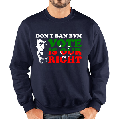 Don't Ban EVM Vote Is Our Right Imran Khan PTI Pakistani Politician Unisex Sweatshirt