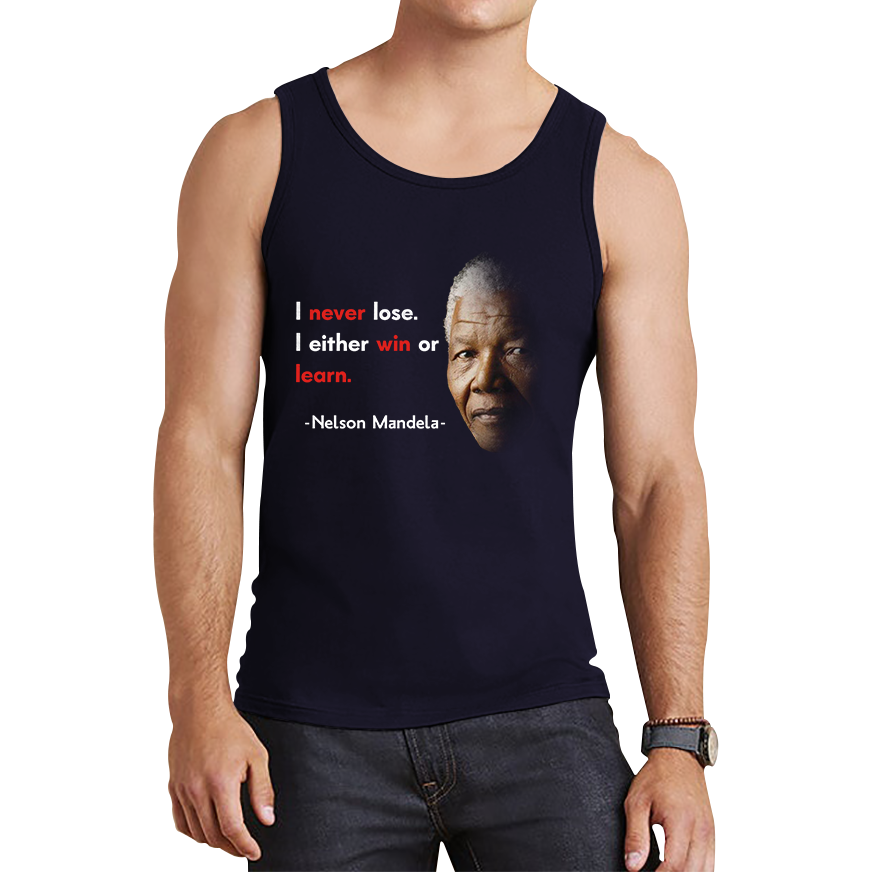 Nelson Mandela Motivational Quote I Never Lose. I Either Win Or Learn Tank Top