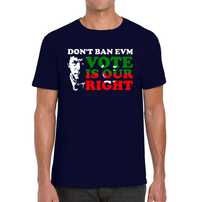 Don't Ban EVM Vote Is Our Right Imran Khan PTI Pakistani Politician Mens Tee Top