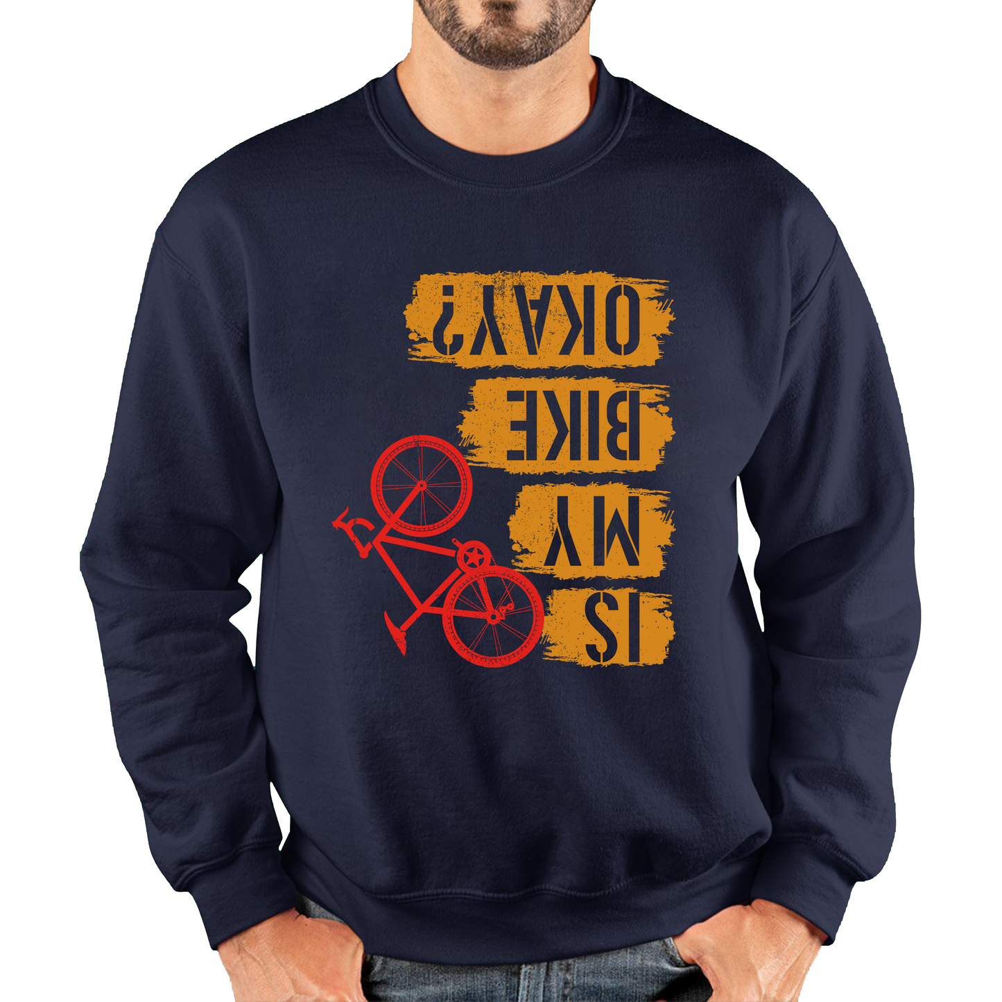 Is My Bike Okay Cycling Cyclist Accidental Biking Joke Funny Sarcastic Unisex Sweatshirt