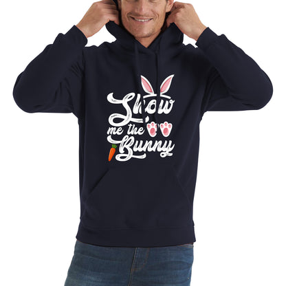 Show Me The Bunny Rabbit Funny Easter Day Cute Easter Sunday Unisex Hoodie