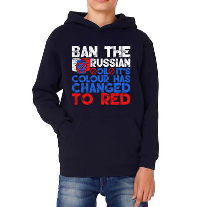 Ban The Russian Oil It's Colour Has Changed To Red Anti Russian Oil Stand With Ukraine Kids Hoodie