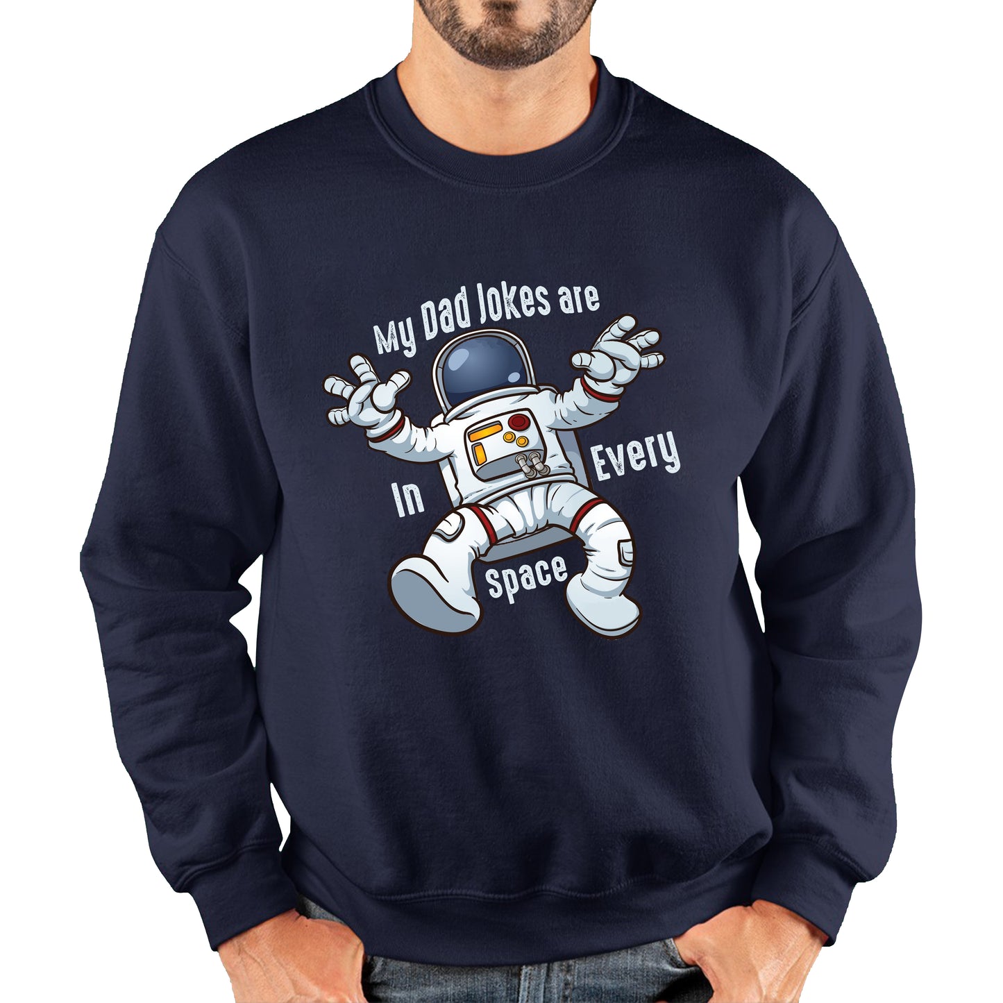 My Dad Jokes Are In Every Space - Falling Astronaut Funny Sarcastic Joke Meme Gift For Father Scientific Meme Joke Space Unisex Sweatshirt