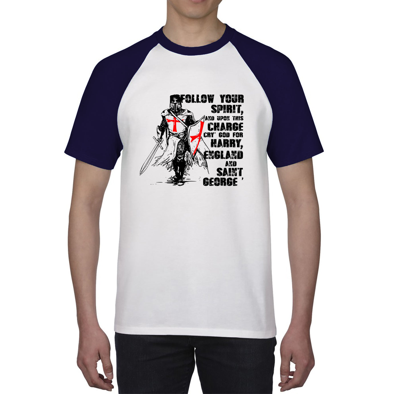 St George's Day Follow Your Spirit And Upon This Charge Cry God For Harry England And Saint George Knights Templar Warrior Fighter Patriotic Baseball T Shirt