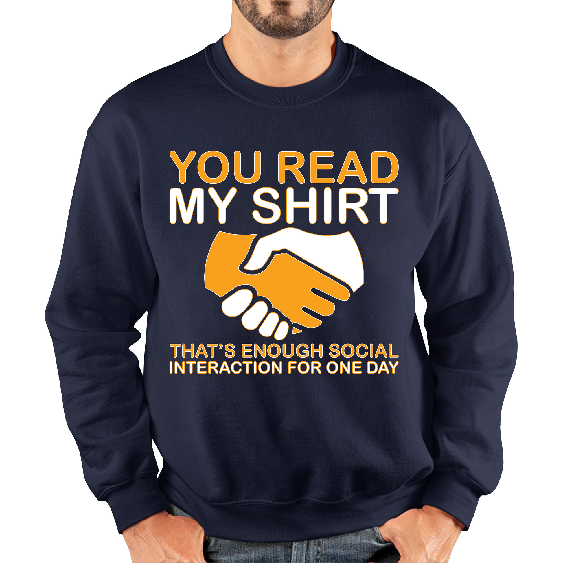 You Read My Shirt Thats Enough Social Interaction For One Day Sweatshirt