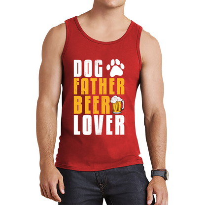 Dog Father Beer Lover Fathers Day Beer And Dog Lovers Funny Drinking Lovers Dog Dad Daddy Tank Top