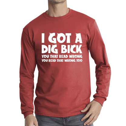 I Got A Dig Bick T Shirt