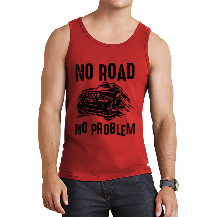 No Road No Problem Offroad Lovers Monster 4x4 Truck Off-Road Vehicle Off-Roading Tank Top