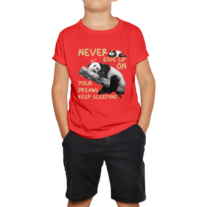 Never Give Up On Your Dreams Keep Sleeping Cute Panda Sleeping Quote Kids Tee