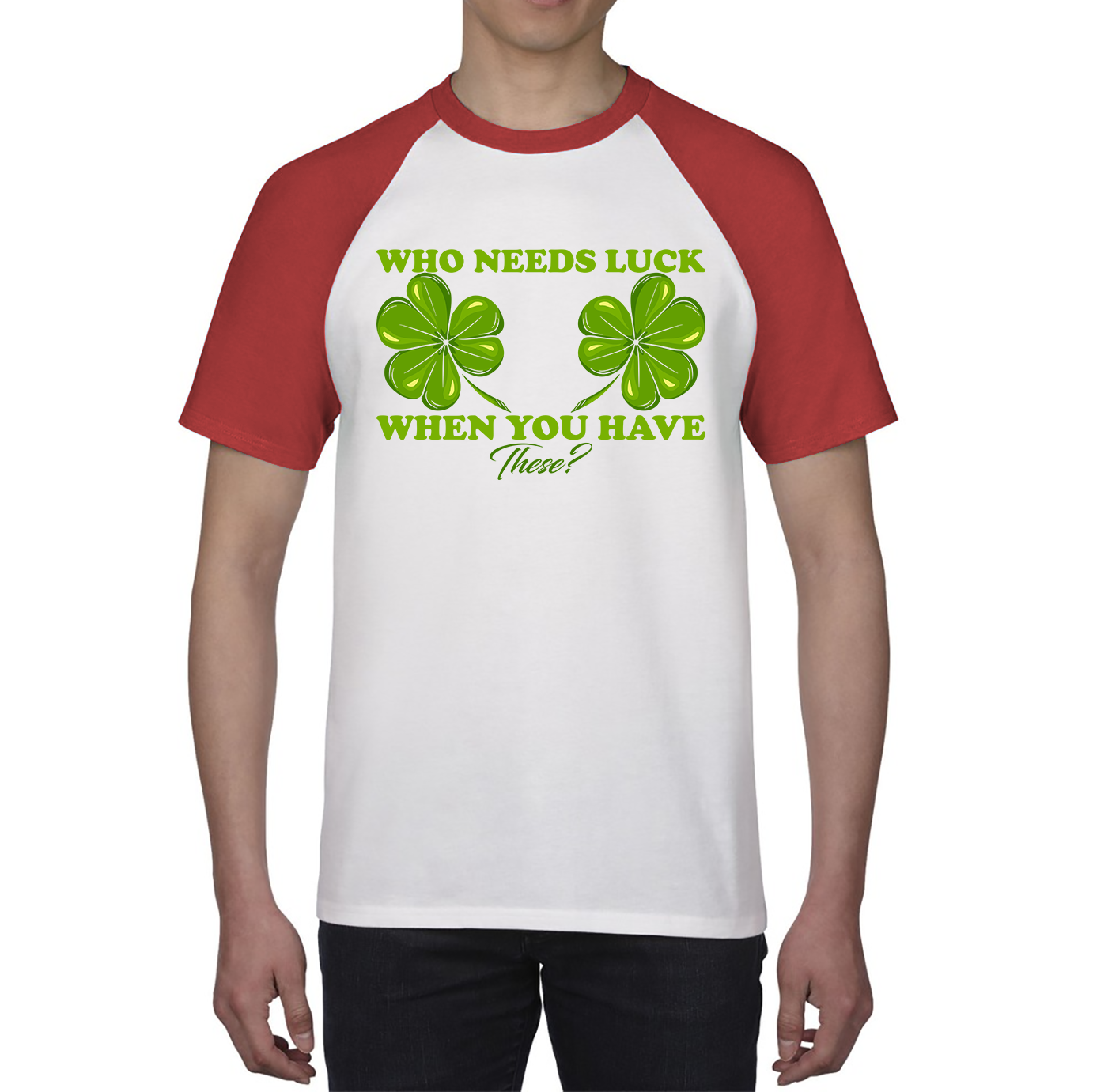 Who Need Luck When You Have These St. Patrick's Day Funny Irish Shamrock Adult Jokes Baseball T Shirt