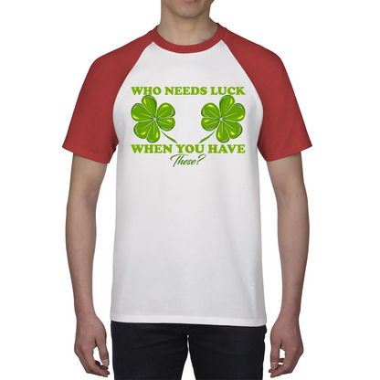 Who Need Luck When You Have These St. Patrick's Day Funny Irish Shamrock Adult Jokes Baseball T Shirt