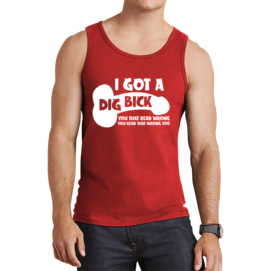 I Got A Dig Bick You That Read Wrong You Read That Wrong Too Tank Top