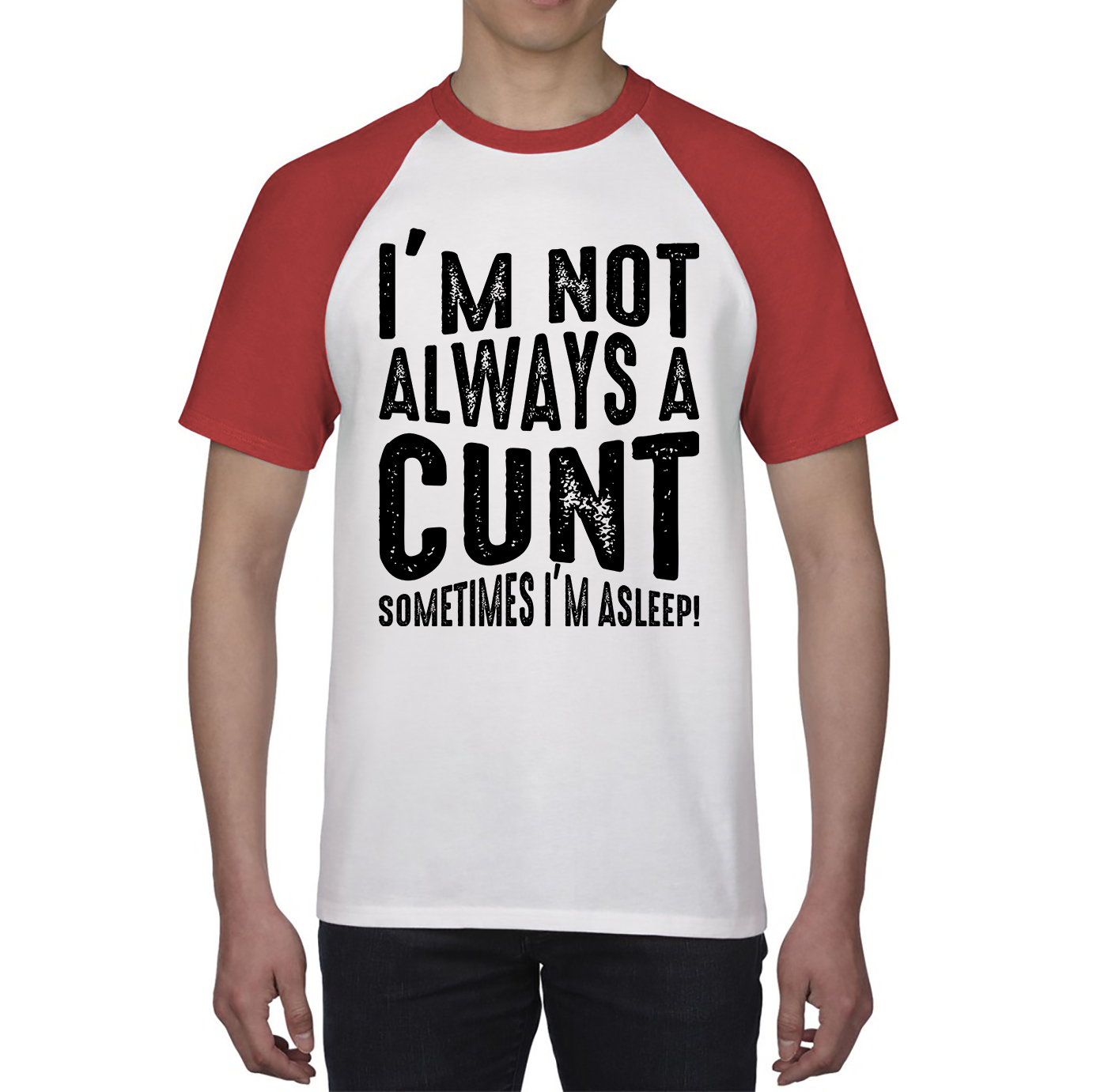 I'm Not Always A Cunt Sometimes I'm Asleep Funny Offensive Rude Joke Baseball T Shirt