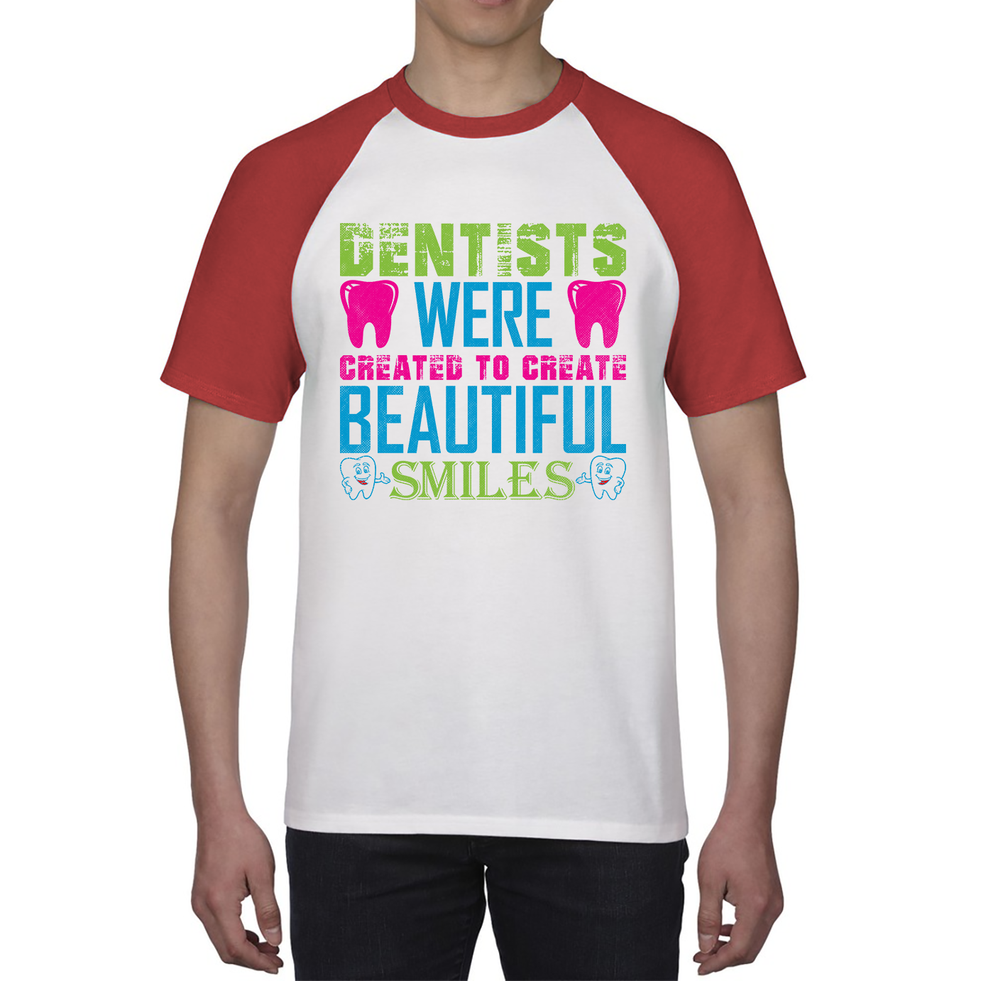 Dentists Were Created To Create Beautiful Smiles Funny Dentist Dental Quote Baseball T Shirt