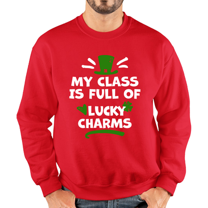 My Class Is Full Of Lucky Charms St. Patricks Day Sweatshirt