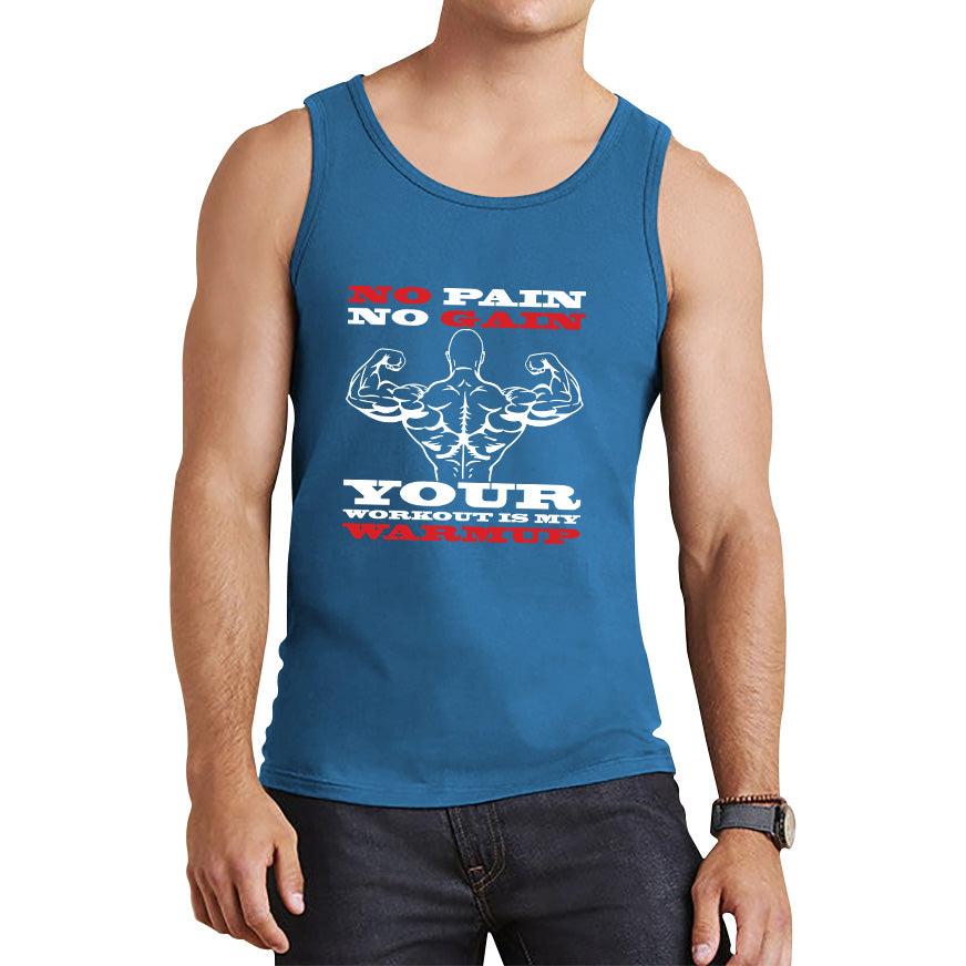 No Pain No Gain Your Workout Is My Warmup Gym Workout Fitness Bodybuilding Training Motivational Quote Muscle Body Flexing Tank Top