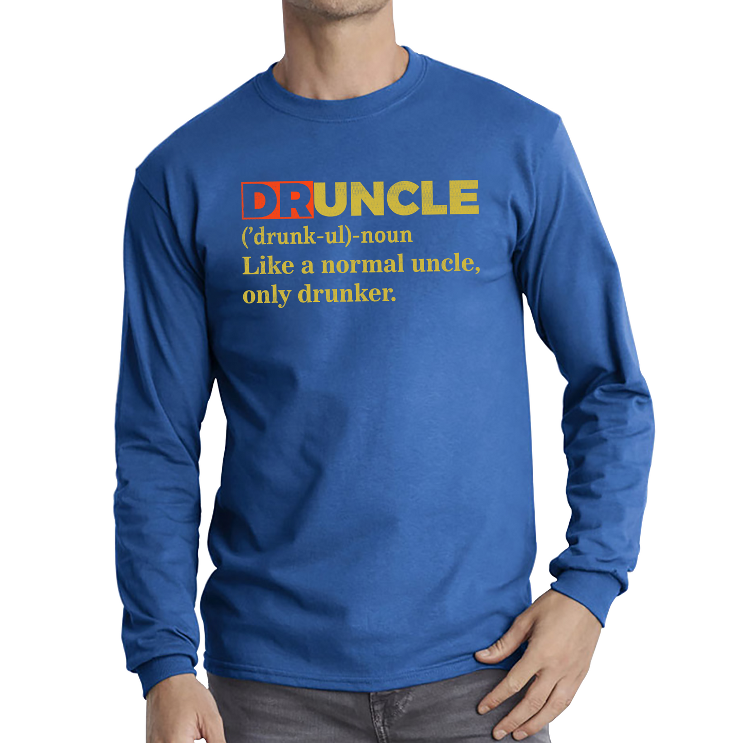 Druncle Funny Fathers Day Uncle Gift Funny Druncle Like A Normal Uncle Long Sleeve T Shirt