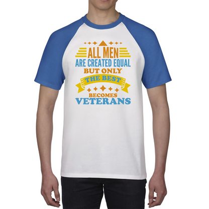 All Men Are Created Equal But Only The Best Becomes Veterans Baseball T Shirt