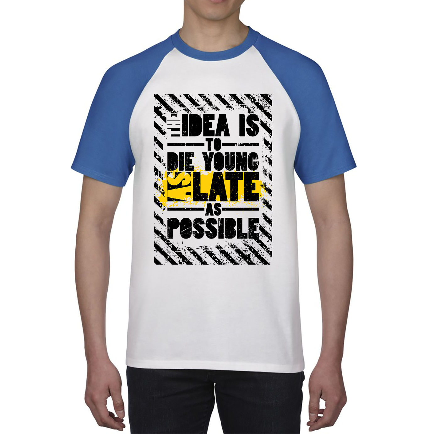 The Idea Is To Die Young As Late As Possible Funny Sarcastic Quote By Ashley Montagu Baseball T Shirt